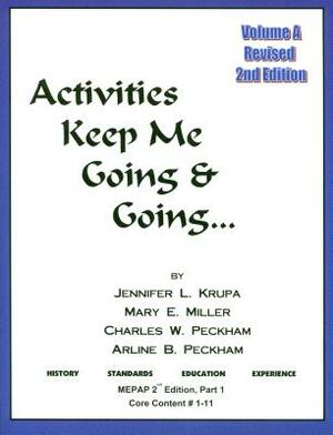 Activities Keep Me Going and Going: Volume A by Jennifer L. Krupa, Mary E. Miller, Charles W. Peckham