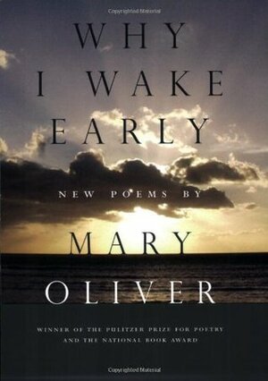 Why I Wake Early by Mary Oliver