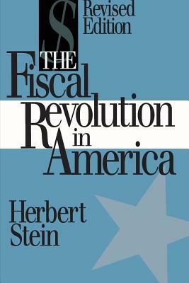 The Fiscal Revolution in America (AEI Studies) by Herbert Stein