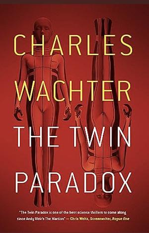 The Twin Paradox: Soon to be a Major Motion Picture! by Charles Wachter, Charles Wachter