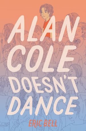Alan Cole Doesn't Dance by Eric Bell