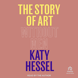 The Story of Art without Men by Katy Hessel