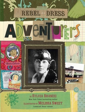 Rebel in a Dress: Adventurers by Sylvia Branzei, Melissa Sweet