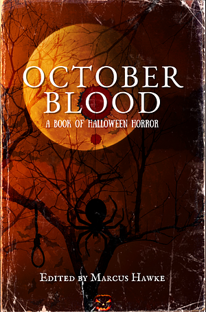 October Blood: A Book of Halloween Horror by Marcus Hawke