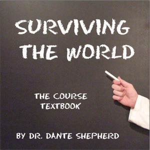 Surviving the World: The Course Textbook by Christopher Moore, Dante Shepherd