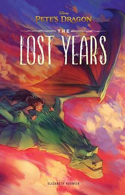 Pete's Dragon: The Lost Years by Disney Press, Elizabeth Rudnick