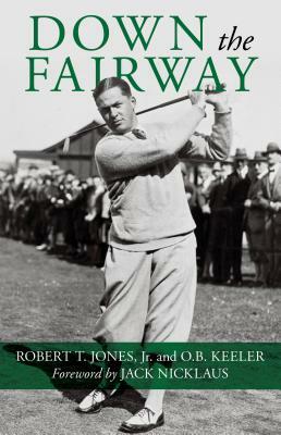 Down the Fairway by O. B. Keeler, Robert T. Jones