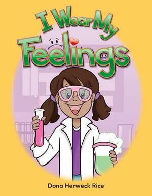 I Wear My Feelings (Feelings) by Dona Herweck Rice