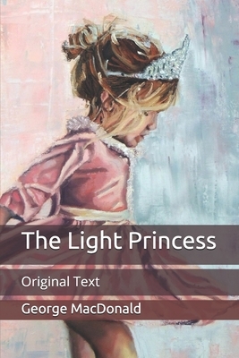 The Light Princess: Original Text by George MacDonald