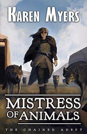 Mistress of Animals by Karen Myers