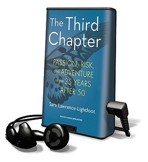 The Third Chapter: Passion, Risk, and Adventure in the 25 Years After 50 by Sara Lawrence-Lightfoot