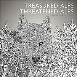 Treasured Alps, Threatened Alps: Colour, Explore, Protect by Jacopo Pasotti