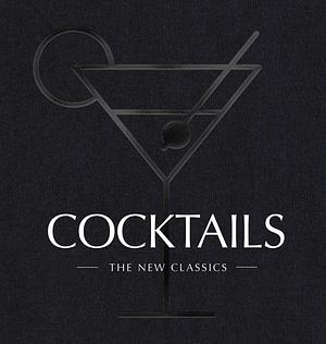 COCKTAILS: The New Classics by Cider Mill Press