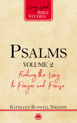Psalms, Volume 2: Finding the Way to Prayer and Praise by Kathleen Buswell Nielson