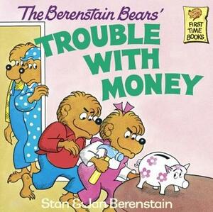 Berenstain Bears' Trouble with Money by Stan And Jan Berenstain Berenstain