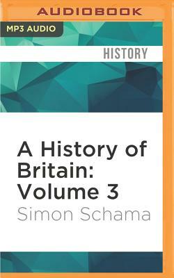 A History of Britain: Volume 3 by Simon Schama