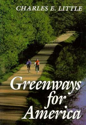 Greenways for America by Charles E. Little