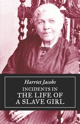 Incidents in the Life of a Slave Girl by Harriet Ann Jacobs