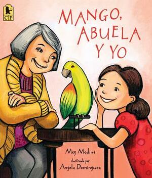 Mango, Abuela Y Yo by Meg Medina