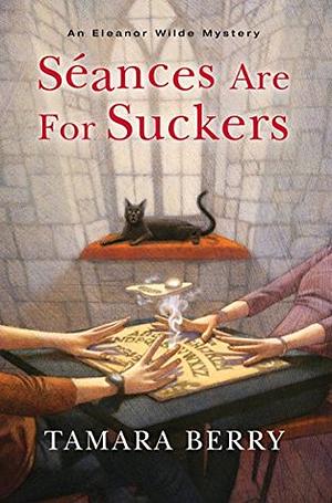 Séances are for Suckers by Tamara Berry