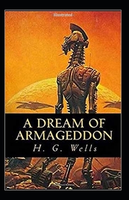 A Dream of Armageddon Illustrated by H.G. Wells