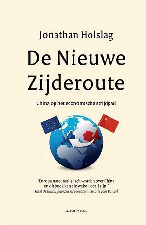 De Nieuwe Zijderoute: China op het economische strijdpad by Jonathan Holslag