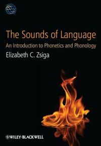 The Sounds of Language: An Introduction to Phonetics and Phonology by Elizabeth C. Zsiga