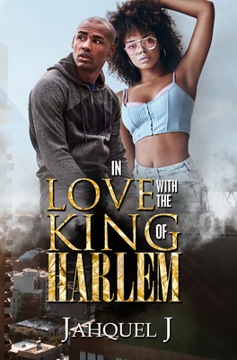 In Love with the King of Harlem by Jahquel J.