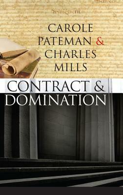 The Contract and Domination by Carole Pateman, Charles Mills