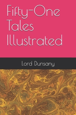 Fifty-One Tales Illustrated by Lord Dunsany