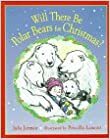 Will There Be Polar Bears for Christmas? by Julia Jarman