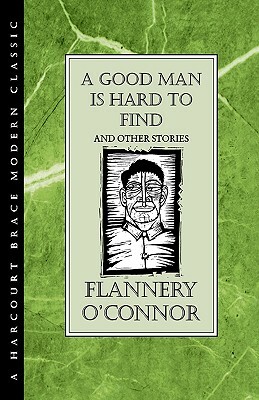 A Good Man Is Hard to Find and Other Stories by Flannery O'Connor