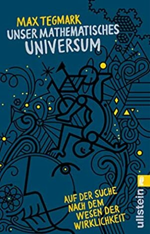Unser mathematisches Universum: Auf der Suche nach dem Wesen der Wirklichkeit by Max Tegmark