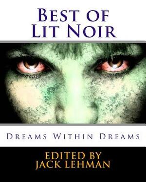 Best of Lit Noir: Dreams Within Dreams by Jack Lehman