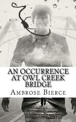 An Occurrence at Owl Creek Bridge by Ambrose Bierce