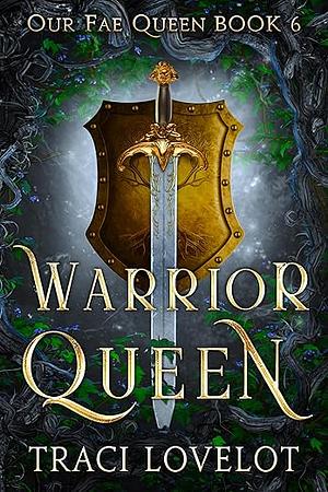 Warrior Queen by Traci Lovelot