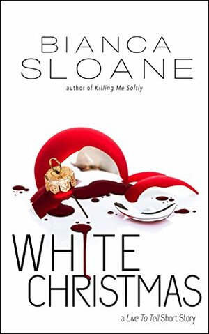 White Christmas (A Live To Tell Short Story) by Bianca Sloane