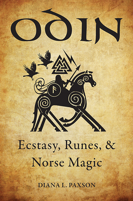Odin: Ecstasy, Runes, & Norse Magic by Diana L. Paxson