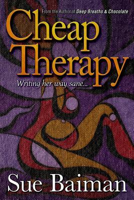 Cheap Therapy: Writing Her Way Sane... by Scott E. Pond, Sue Baiman