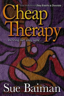 Cheap Therapy: Writing Her Way Sane... by Sue Baiman, Scott E. Pond