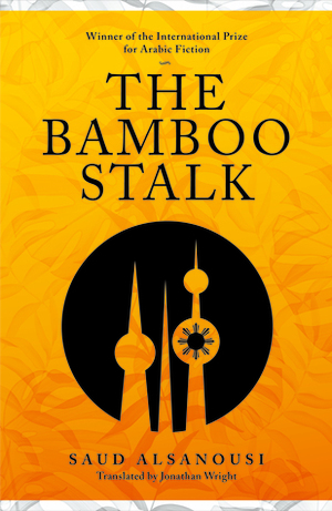 The Bamboo Stalk by Jonathan Wright, سعود السنعوسي, Saud Alsanousi