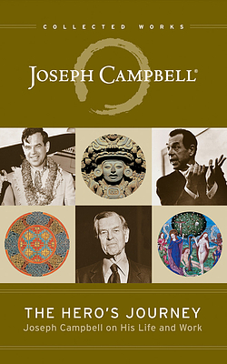 The Hero's Journey: Joseph Campbell on His Life and Work by Joseph Campbell