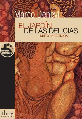 El Jardin de Las Delicias: Mitos Eroticos by Marco Denevi