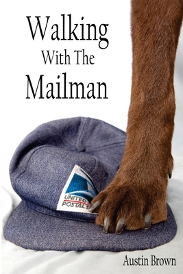 Walking with the Mailman by Austin Brown
