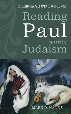 Reading Paul within Judaism by Mark D. Nanos