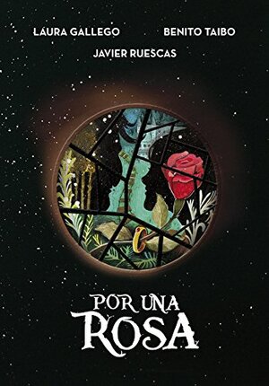 Por una rosa by Benito Taibo, Laura Gallego, Javier Ruescas