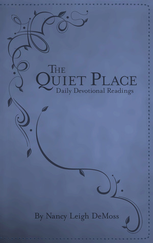 The Quiet Place: Daily Devotional Readings by Nancy Leigh DeMoss