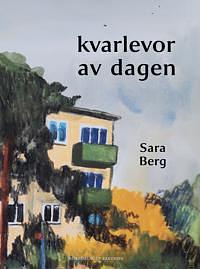 kvarlevor av dagen by Sara Berg