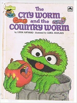 The City Worm and the Country Worm: Featuring Jim Henson's Sesame Street Muppets by Linda Hayward