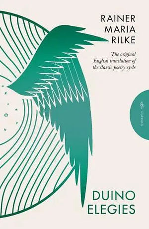 Duino Elegies, Deluxe Edition: The original English translation of Rilke's landmark poetry cycle, by Vita and Edward Sackville-West - reissued for the first time in 90 years by Rainer Maria Rilke